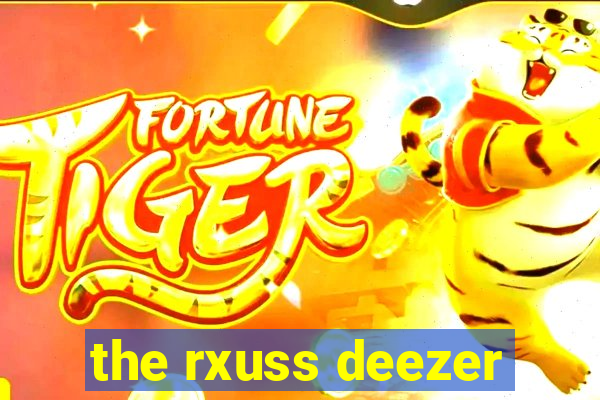 the rxuss deezer